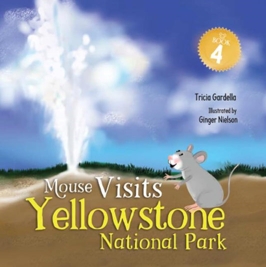 Mouse Visits Yellowstone National Park: Traveler Book 4 (Mouse Traveler)